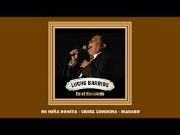 Estoy muy triste tengo una pena estoy sufriendo la cruel condena de no besarte de no tenerte entre mis brazos ¡qué cruel condena! Lucho Barrios Mi Nina Bonita Cruel Condena Y Marabu Youtube