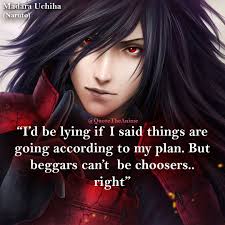 Top 10 madara uchiha quotes and sayings. Quote The Anime On Twitter Madara Quote Id Be Lying If I Said Things Are Going According To My Plan But Beggars Cant Be Choosers Right Madara Uchiha Naruto Https T Co Opuiov7xm8 Animequotes Narutoquotes