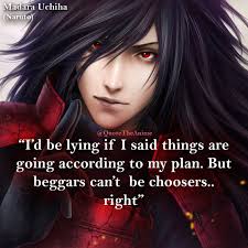 Looking to download safe free latest software now. Quote The Anime Ø¹Ù„Ù‰ ØªÙˆÙŠØªØ± Madara Quote Id Be Lying If I Said Things Are Going According To My Plan But Beggars Cant Be Choosers Right Madara Uchiha Naruto Https T Co Opuiov7xm8 Animequotes Narutoquotes