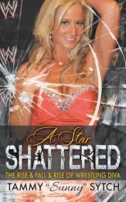 A Star Shattered: The Rise & Fall & Rise of Wrestling Diva: Sytch, Tammy  Sunny: 9781626012578: Amazon.com: Books