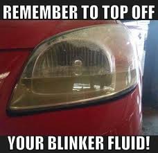 Standard Blinker Fluid Levels Hot Car Memes Mechanic Humor Car Funny Car Quotes