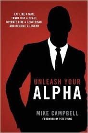 Unleash Your Alpha By Mike Campbell Guys Be Like Train Like A Beast Buck Books