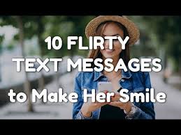 I really love her alot and proposed to her like 2 months ago and she accepted. 10 Flirty Text Messages To Make Her Smile Youtube