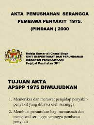 Akta pemusnahan serangga pembawa penyakit 1975. Apspp Pindaan 20001