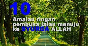 Kita kena bermujahadah atau berjuang melawan nafsu untuk melakukan kebaikan. 10 Amalan Ringan Pembuka Jalan Menuju Surga Allah Swt Satkoba Press