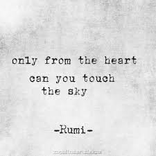 Only From The Heart Can You Touch The Sky Rumi Rumi Zitate Inspirierende Spruche Worte Der Inspiration