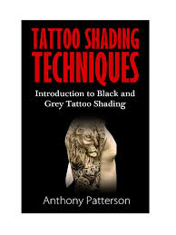 Early tattooing techniques seem quite barbaric by today's standards. Tattoo Shading Techniques Grey Tattoo