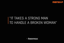 How to love a broken woman quotes. 15 Quotes That Prove Even Real Men Can Fall In Love
