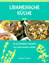 Weitere ideen zu libanesische rezepte, rezepte, essen. Libanesische Kuche 120 Raffinierte Rezepte Aus Dem Nahen Osten Amazon De Bucher
