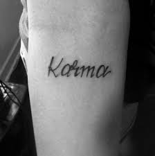Karma Tattoo Tattoos Tattoo Quotes Tattoo Designs