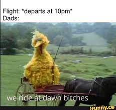 At dawn we ride comments (6). We Ride At Dawn Bitches Know Your Meme