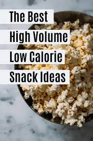 Foods higher in fiber are often more filling, bulkier, and lower in calorie. High Volume Low Calorie Snacks I Heart Vegetables