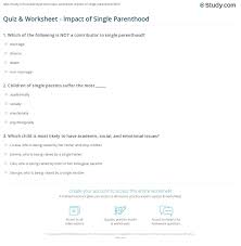 Significant improvements in the mother's parenting knowledge and treatment retention were noted. Quiz Worksheet Impact Of Single Parenthood Study Com