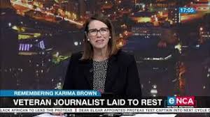 Karima brown, one of the most recognisable names in south african journalism, has passed away on thursday. Wgqqho7gqnzhzm