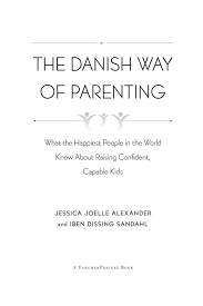 Find out everything you need to know about parenting. The Danish Way Of Parenting By Jessica Joelle Alexander And Iben Sandahl 9780143111719 Brightly Shop