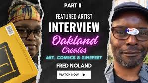 Oakland Creates 2023 Featured Artist Fred Noland Interview Part One