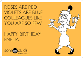 Roses are red, violets are blue, pucker up sweet lips i'm gonna kiss you! Roses Are Red Violets Are Blue Colleagues Like You Are So Few Happy Birthday Emelia Birthday Ecard