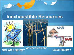 An inexhaustible resource is a resource that never runs out or gets depleted. Natural Resources And Energy Sources Ppt Download