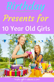 Birthday Party Ideas For Girls Age 10 Top Gifts For Girls Age 10 Best Gift Ideas For 2018 Kids Gift Ideas 10 Year Old Gifts Christmas Presents For 10 Year Olds 10 Year Old Girl