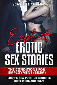 Amazon.com: Explicit Erotic Sex Stories: The Conditions for Employment (BDSM):  Linda's new position requires body mods and BDSM (Explicit romance novels):  9798727899441: Collins, Scarlett: Books