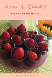 Mousse Au Chocolat Ohne Zucker Und Gesund Klar Geht Das Wie Ich Euch Mit Diesem Rezept Mit Kakao Avocado Und Banane Zeige Zuckerfrei Backen Ohne Ei Mousse