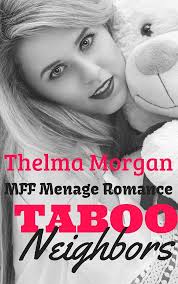 Taboo Neighbors: Steamy Mff Menage Romance