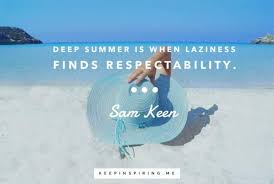Maybe you would like to learn more about one of these? Quotes About Summer Keep Inspiring Me
