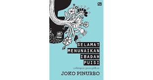 Semoga allah swt menerima ibadah kita dan meningkatkan ketaqwaan kita. Selamat Menunaikan Ibadah Puisi Sehimpun Puisi Pilihan By Joko Pinurbo