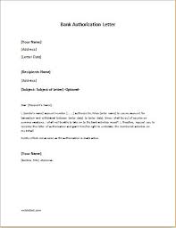 A letter of authorization is a kind of agreement between the person, known as the principal, authorizing another, known as an agent, to perform certain functions or powers in order to. Bank Authorization Letter Sample Template Writeletter2 Com