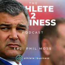 Season 1, Ep 2- Phil Moss by The Athlete2Business Podcast