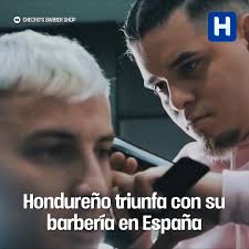 Chechos Barber Shop, barbero hodureño destaca en España