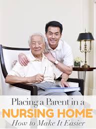 Pick out your favorites and document what you've learned. Placing A Parent In A Nursing Home How To Make It Easier