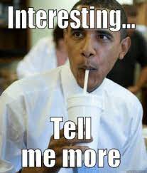 Interestin Tell Me More Auickmemecom Meme Generation The Inside Joke That S Taken The Internet By Storm Internet Meme On Me Me