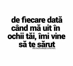 De Fiecare Data Cand Ma Uit In Ochii Tai True Words Inspirational Quotes Inspirational Quotes Motivation