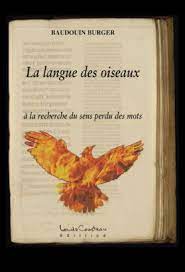 Baudoin & lange handcrafts comfortable, elegant belgian loafers fit for a modern lifestyle. La Langue Des Oiseaux A La Recherche Du Sens Perdu Des Mots By Baudouin Burger Nook Book Ebook Barnes Noble