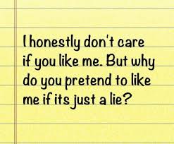 Quote By Me Don T Pretend If You Don T Like Me Say It To My Face Don T Act Like A Friend If Your Not Don T Pre My Friend Quotes Friends Quotes Face
