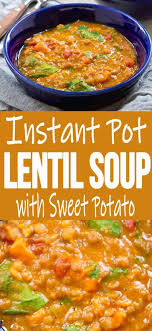 Instant Pot Lentil Soup With Sweet Potato Vegan Recipe Sweet Potato Soup Sweet Potato Lentil Soup Recipes