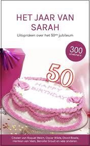 Bol Com Het Jaar Van Sarah Uitspraken Over Het 50ste Jubileum Cadeau Boek Vrouw 50 Jaar