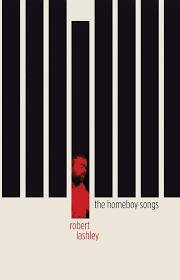 The Homeboy Songs: Lashley, Robert: 9780984874477: Amazon.com: Books