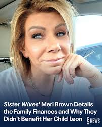 SisterWives star Meri Brown has questions about how the family finances  were divided.
