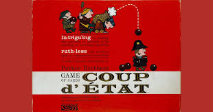 The chief prerequisite for a coup is control of all or part of the armed forces, the police. Coup D Etat Board Game Boardgamegeek