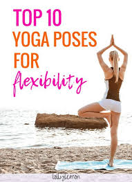 Yoga Poses For Flexibility Are An Awesome Way To Stretch And Loosen Your Muscles Learn 10 Of The Best Yoga P Yoga Poses Advanced Cool Yoga Poses Yoga Benefits