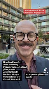 Elevating diversity and community through music, art and food. ¡Sí se  puede! John Goldsmith ——Portland, Oregon Candidate for City Council,  District 4.