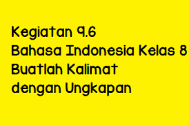 Check spelling or type a new query. Kegiatan 9 6 Bahasa Indonesia Kelas 8 Buatlah Kalimat Dengan Ungkapan Operator Sekolah