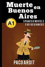Download Pdf Spanish Novels Muerte En Buenos Aires Spanish Novels For Beginners A1 Spanish Edition Free Epub Mobi Ebo Novels For Beginners Novels Good Books