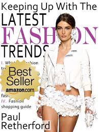 If it didn't occur to you yet, the most popular events that broadcast worldwide are: Keeping Up With The Latest Fashion Trends Kindle Edition By Retherford Paul Children Kindle Ebooks Amazon Com