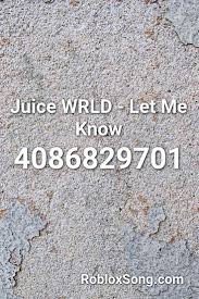 Juice wrld roblox id codes are the codes of the songs created by the popular american singer jarad anthony higgins. Juice Wrld Let Me Know Roblox Id Roblox Music Codes Let It Be Roblox Let Me Know