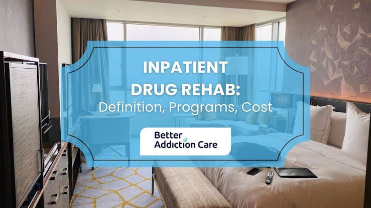 Inpatient Drug Rehab: Definition, Programs, Cost | BetterAddictionCare.com