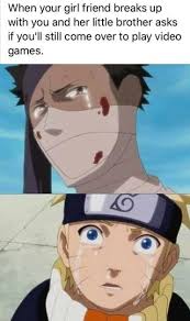 When Your Girl Friend Breaks Up With You And Her Little Brother Asks If You Ll Still Come Over To Play Video Games Ifunny Anime Memes Funny Anime Memes Anime