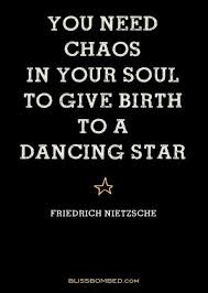 Give Birth To A Dancing Star Nietzsche Quotes Philosophy Quotes Cool Words